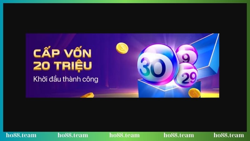 Chương trình cấp vốn lên đến 20 triệu đồng tại HO88